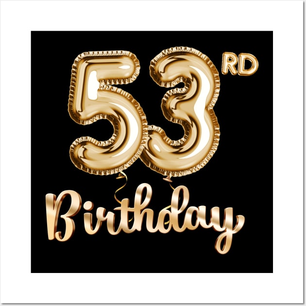 53rd Birthday Gifts - Party Balloons Gold Wall Art by BetterManufaktur